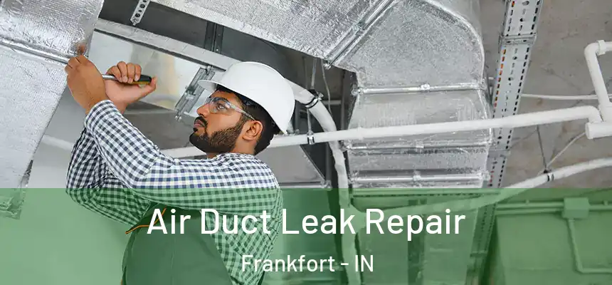  Air Duct Leak Repair Frankfort - IN
