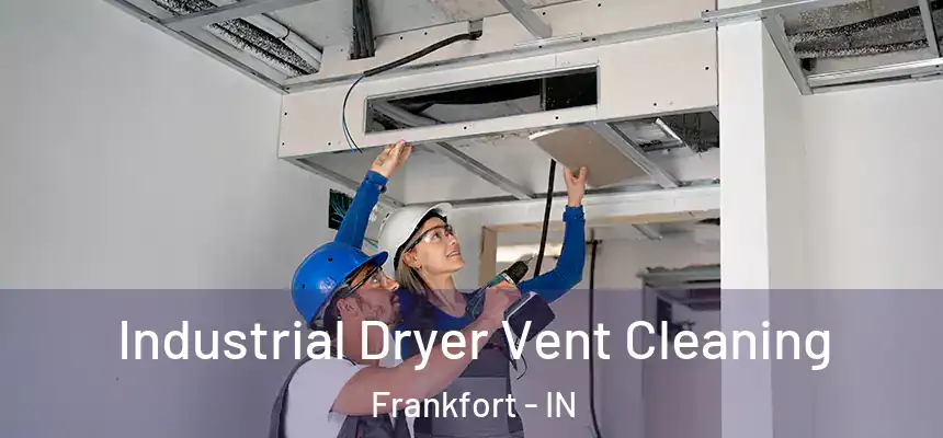  Industrial Dryer Vent Cleaning Frankfort - IN