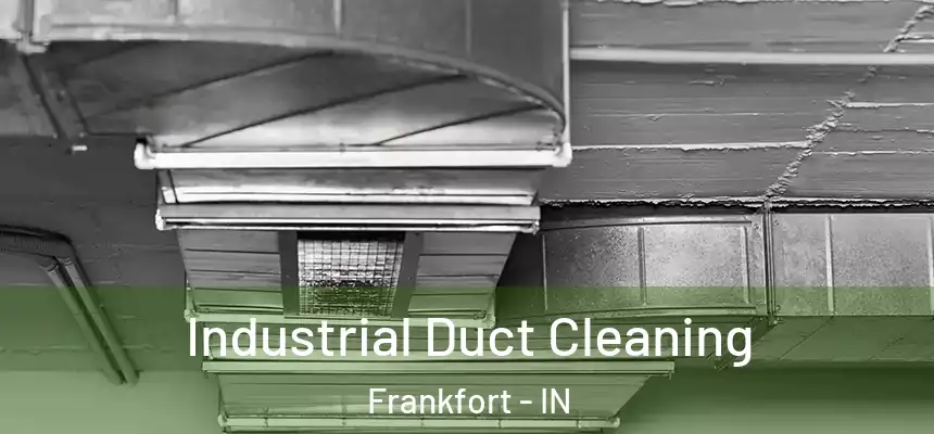 Industrial Duct Cleaning Frankfort - IN