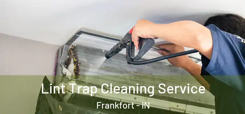  Lint Trap Cleaning Service Frankfort - IN
