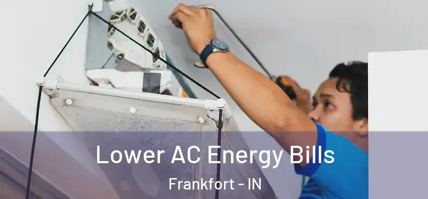  Lower AC Energy Bills Frankfort - IN
