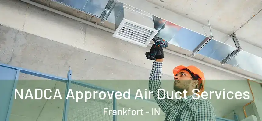  NADCA Approved Air Duct Services Frankfort - IN