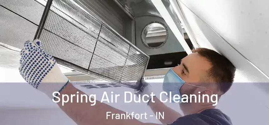  Spring Air Duct Cleaning Frankfort - IN