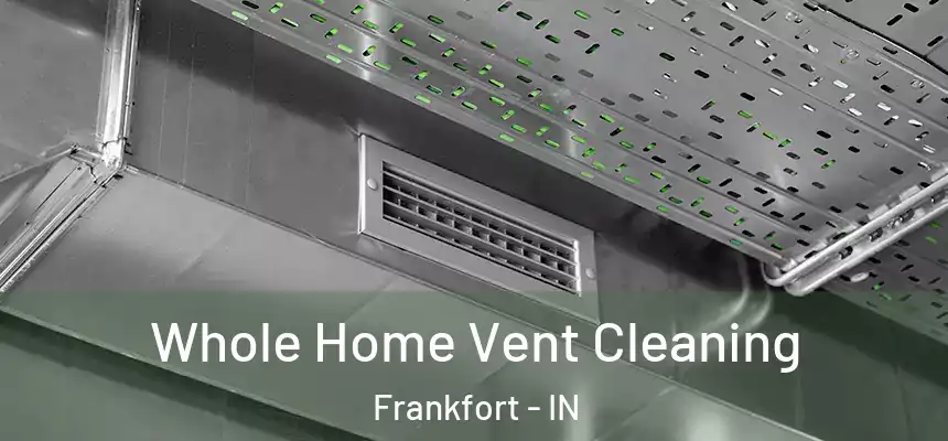  Whole Home Vent Cleaning Frankfort - IN